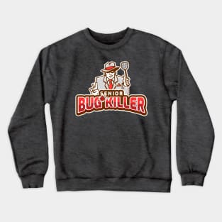 Senior Bug killer Crewneck Sweatshirt